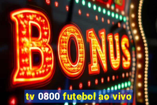 tv 0800 futebol ao vivo